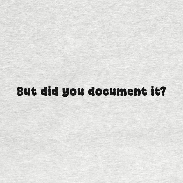 But Did You Document it Pink Sticker, Project Manager, Technology Developers, Funny Meme by QuortaDira